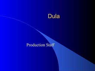 DulaDula
Production Staff
 