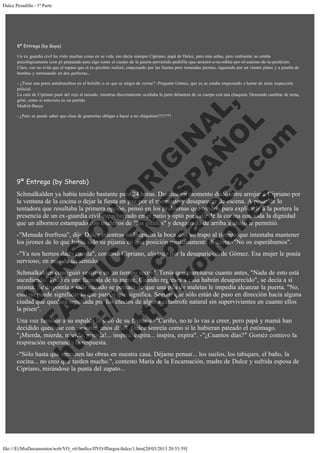 Dulce Pesadilla - 1ª Parte

 
8ª Entrega (by Goya)
Un ex guardia civil ha visto muchas cosas en su vida, eso decía siempre Cipriano, papá de Dulce, para más señas, pero realmente no estaba
psicológicamente (con p) preparado para algo como el cuerpo de la guarra-pervertida-pedófila-que-arrastró-a-su-niñita-por-el-camino-de-la-perdición.
Claro, eso no evitó que el repaso que el ex-picoleto realizó, empezando por las fuertes pero torneadas piernas, siguiendo por un vientre plano y a prueba de
bombas y terminando en dos perfectas...

V
FA ER
ht
N SI
tp F Ó
:// IC N
V
ht O E O
tp .c N RI
:// os ES G
vo a P IN
.h te AÑ AL
ol ca O ,
.e .c L
s o
m

- ¿Tiene una porra antidisturbios en el bolsillo o es que se alegra de verme? -Preguntó Gómez, que ya se estaba empezando a hartar de tanta inspección
policial.
La cara de Cipriano pasó del rojo al morado, mientras discretamente ocultaba la parte delantera de su cuerpo con una chaqueta. Deseando cambiar de tema,
gritó, como si estuviera en un partido
Madrid-Barça:
- ¿Pero se puede saber que clase de guarrerías obligas a hacer a mi chiquitina!!!!!???

9ª Entrega (by Sherab)

Schmalkalden ya había tenido bastante para 24 horas. Durante un momento dudó entre arrojar a Cipriano por
la ventana de la cocina o dejar la fiesta en paz por el momento y desaparecer de escena. A pesar de lo
tentadora que resultaba la primera opción, pensó en los problemas que tendría para explicarle a la portera la
presencia de un ex-guardia civil espachurrado en el patio y optó por salir de la cocina con toda la dignidad
que un albornoz estampado con muñecos de "los pitufos" y desgarrado de arriba a abajo le permitió.
-"Menuda frorfresa", dijo Dulce mientras se limpiaba la boca con un trapo al tiempo que intentaba mantener
los jirones de lo que había sido su pijama en una posición medianamente discreta.-"No os esperábamos".
-"Ya nos hemos dado cuenta", contestó Cipriano, aliviado por la desaparición de Gómez. Esa mujer le ponía
nervioso, en más de un sentido.
Schmalkalden consiguió vestirse en un tiempo record. Tenía que marcharse cuanto antes, "Nada de esto está
sucediendo. Todo es una fantasía de tu mente. Cuando regreses a casa habrán desaparecido", se decía a sí
misma. Se dispomía a salir cuando se percató de que una pila de maletas le impedía alcanzar la puerta. "No,
esto no puede significar lo que parece que significa. Seguro que sólo están de paso en dirección hacía alguna
ciudad que quedará sepultada por los efectos de alguna catastrofe natural sin supervivientes en cuanto ellos
la pisen".
Una voz familiar a su espalda la sacó de su fantasia.-"Cariño, no te lo vas a creer, pero papá y mamá han
decidido quedarse con nosotras unos días". Dulce sonreía como si le hubieran pateado el estómago.
"¡Mierda, mierda, mierda, mierda!... inspira, expira... inspira, expira". -"¿Cuantos días?" Goméz contuvo la
respiración esperando la respuesta.
-"Sólo hasta que terminen las obras en nuestra casa. Déjame pensar... los suelos, los tabiques, el baño, la
cocina... no creo que tarden mucho.", contesto María de la Encarnación, madre de Dulce y sufrida esposa de
Cipriano, mirándose la punta del zapato...
 

file:///E|/MisDocumentos/web/VO_v6/fanfics/ffVO/fflargos/dulce/1.htm[20/03/2013 20:53:59]

 