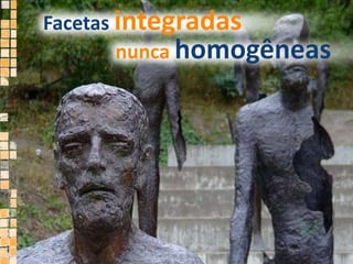 Facetas integradasnuncahomogêneas