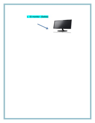 5. El monitor (Salida)
 