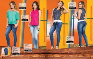 www.katalogoscolombia.com 33www.katalogoscolombia.com32
BLUSA REF 1026
$33.990
Tela Chifon
Talla:
S M L XL
BLUSA REF 1031
$36.990
Tela Chalis
Talla:
S M L XL
BLUSA REF 1003
$29.990
Tela Viscosa
Talla:
S M L XL
JEAN STRETCH
REF 4003
$74.990
Talla:
8 10 12 14
JEAN STRETCH
REF 4003
$74.990
Talla:
Color: Azul Oscuro
8 10 12 14
JEAN STRETCH
REF 4004
$74.990
Talla:
Color: Azul Claro
8 10 12 14
 