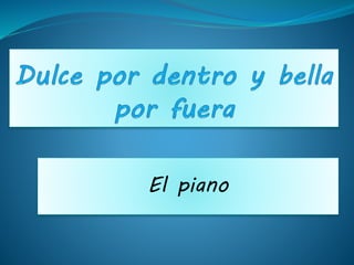 El piano 
 