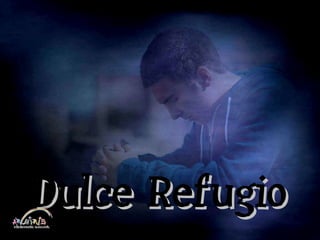 Dulce Refugio 