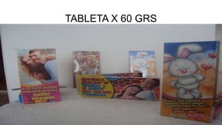 TABLETA X 60 GRS
 