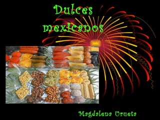 Dulces mexicanos Magdalena Urueta López 
