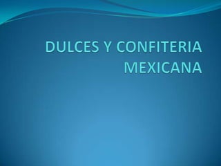 DULCES Y CONFITERIA MEXICANA 