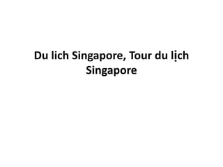 Du lich Singapore, Tour du lịch Singapore 