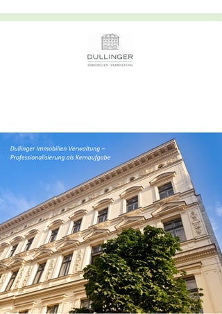 Dullinger Immobilien Verwaltung –
Professionalisierung als Kernaufgabe
 