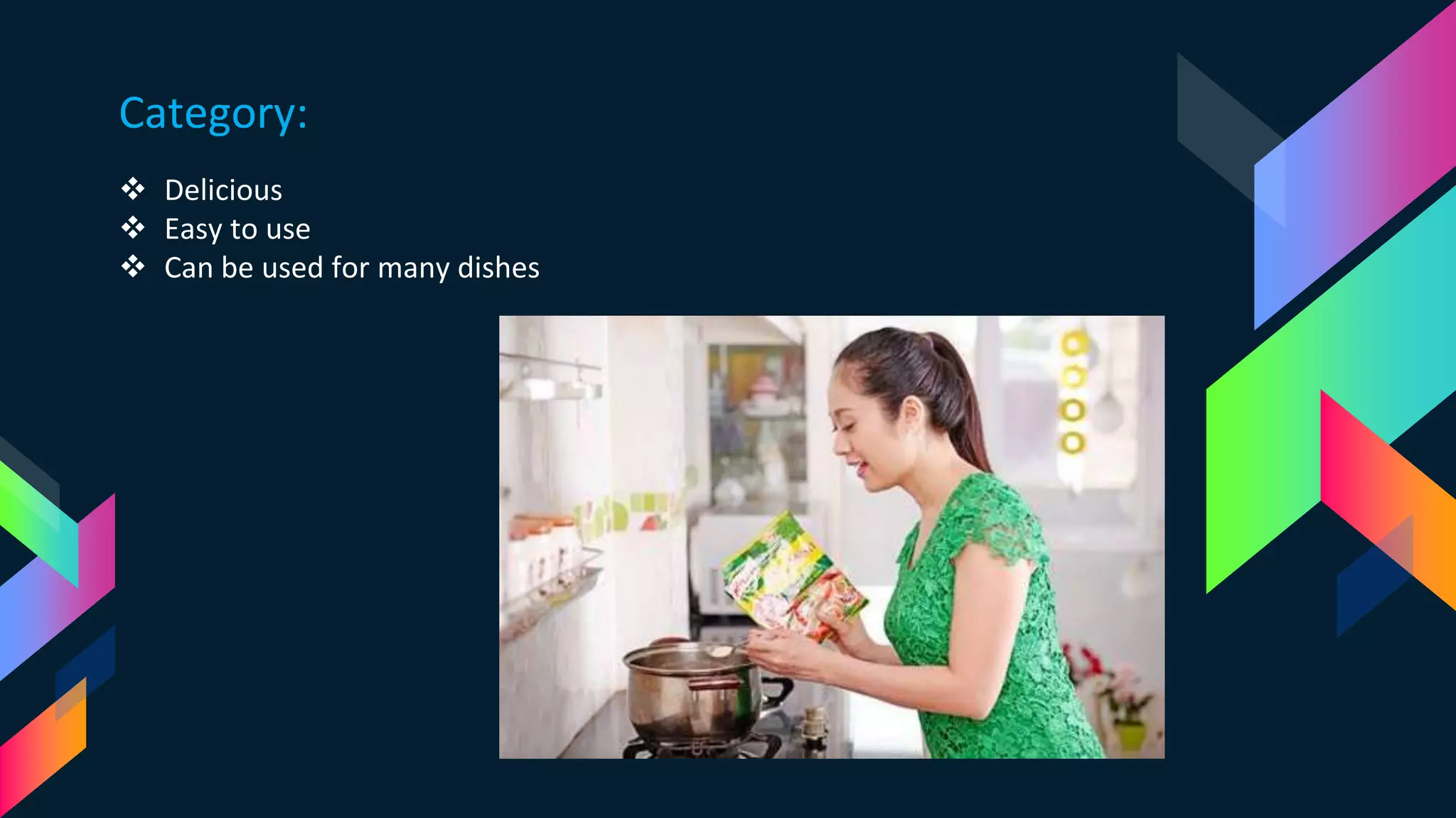 Category:
 Delicious
 Easy to use
 Can be used for many dishes
 