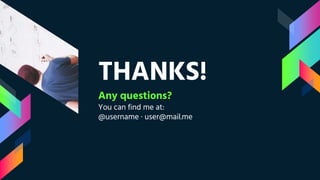 THANKS!
Any questions?
You can find me at:
@username · user@mail.me
 