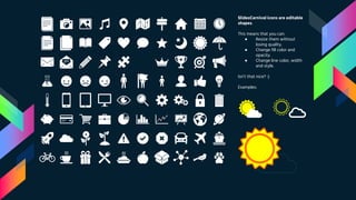 SlidesCarnival icons are editable
shapes.
This means that you can:
● Resize them without
losing quality.
● Change fill color and
opacity.
● Change line color, width
and style.
Isn’t that nice? :)
Examples:
 