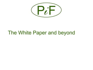 The White Paper and beyond
 