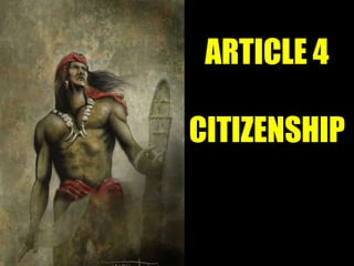 ARTICLE 4
CITIZENSHIP
 