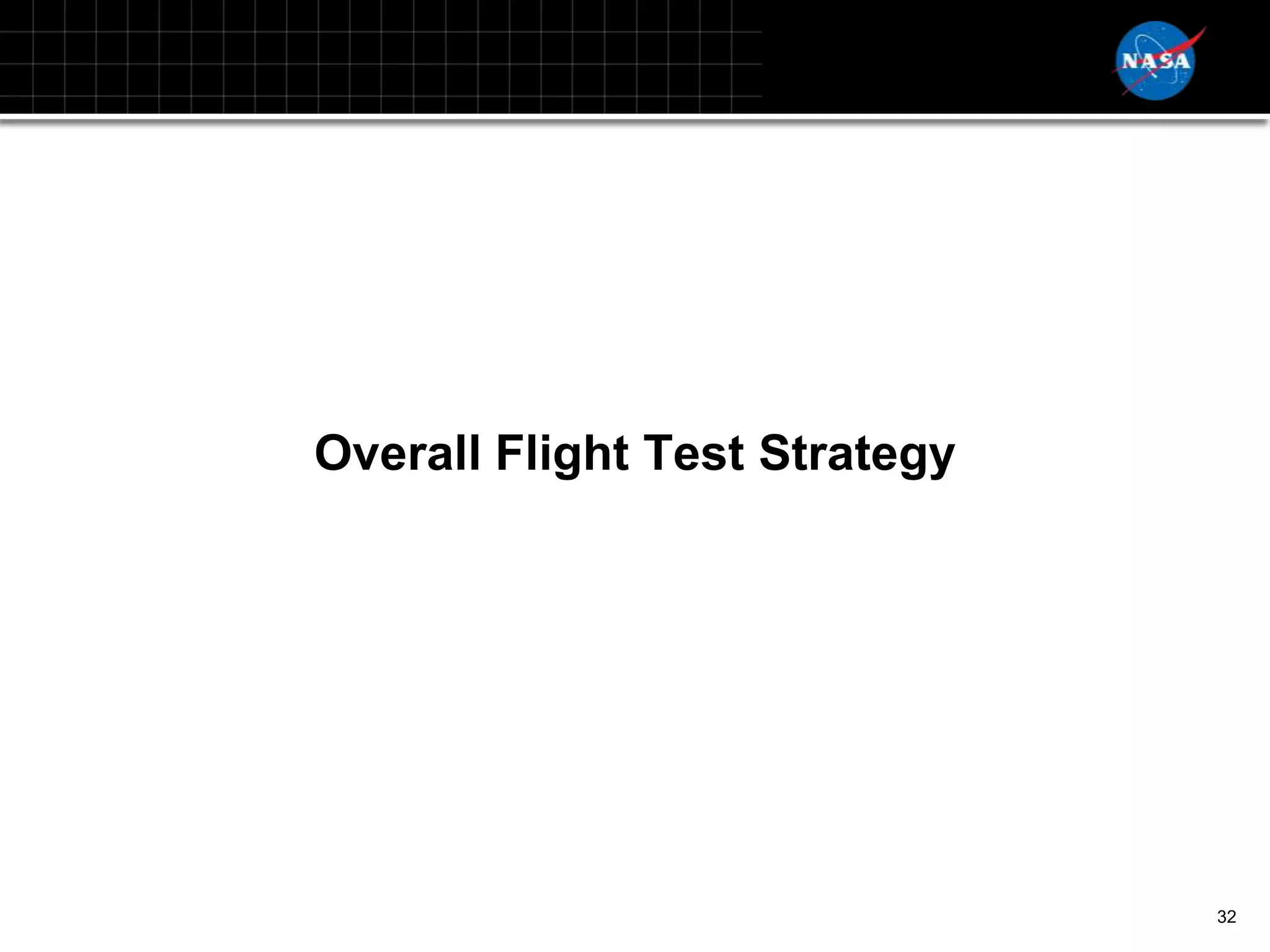 Overall Flight Test Strategy




                               32
 