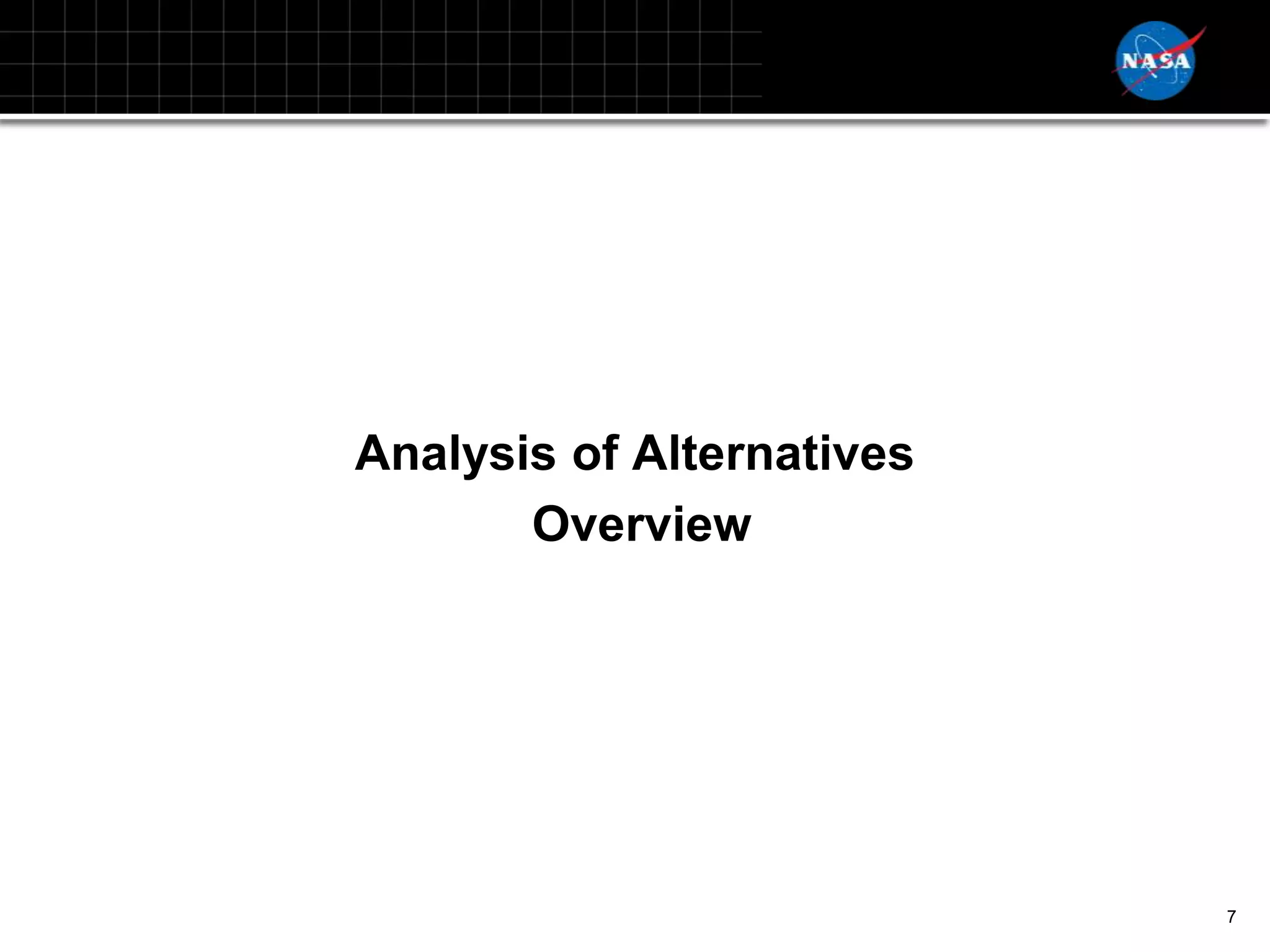 Analysis of Alternatives
       Overview




                           7
 