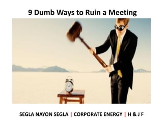 Dumb ways to ruin a meeting