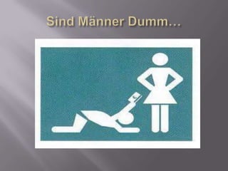 Sind Männer Dumm…