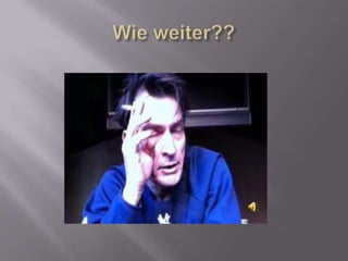 Wie weiter??