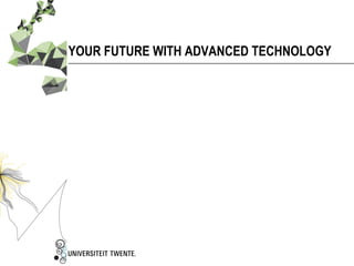 YOUR FUTURE WITH ADVANCED TECHNOLOGY
 