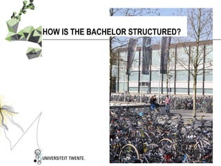HOW IS THE BACHELOR STRUCTURED?
 
