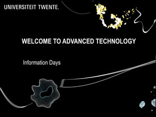 WELCOME TO ADVANCED TECHNOLOGY


Information Days
 