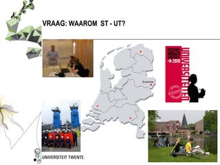 VRAAG: WAAROM ST - UT?
 