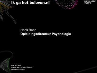 Henk Boer
Opleidingsdirecteur Psychologie




                                  2
 
