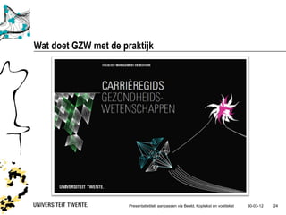 Wat doet GZW met de praktijk




                      Presentatietitel: aanpassen via Beeld, Koptekst en voettekst   30-03-12   24
 