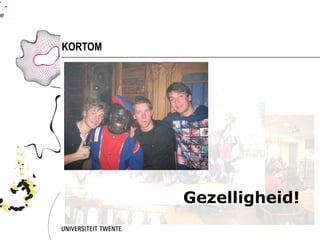 KORTOM




         Gezelligheid!
 