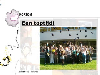 KORTOM

 Een toptijd!
 