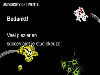 Bedankt!

Veel plezier en
succes met je studiekeuze!
 