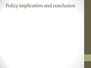 Policy implication and conclusion
 