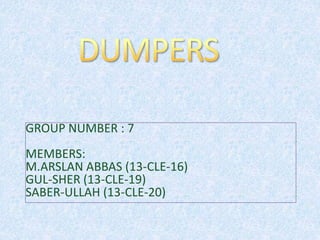 GROUP NUMBER : 7
MEMBERS:
M.ARSLAN ABBAS (13-CLE-16)
GUL-SHER (13-CLE-19)
SABER-ULLAH (13-CLE-20)
 