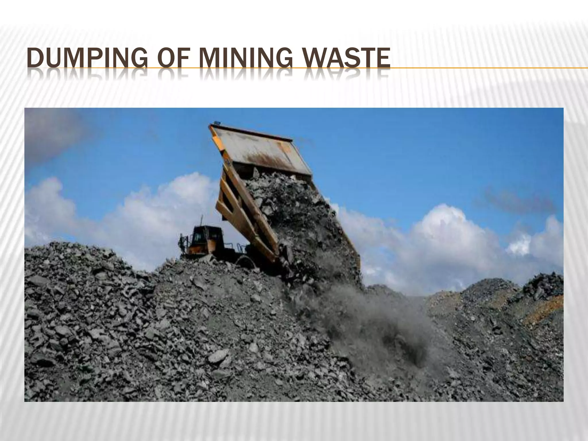 DUMPING OF MINING WASTE 
 