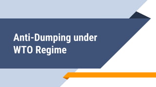 Anti-Dumping under
WTO Regime
 
