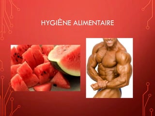 HYGIÈNE ALIMENTAIRE
 