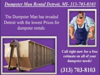 Dumpster man rental detroit 313 703-8103