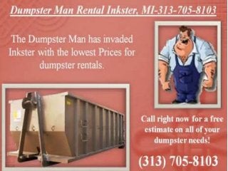 Dumpster man rental inkster 313 705-8103