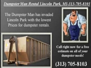 Dumpster man rental lincoln park 313 705-8103