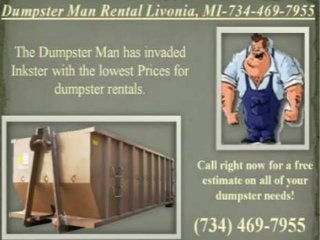 Dumpster man rental livonia 734 469-7955