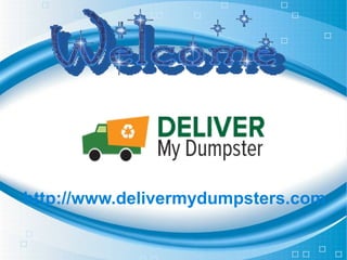 http://www.delivermydumpsters.com
W
 