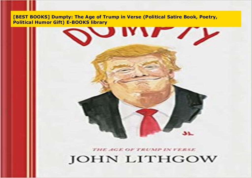 [BEST BOOKS] Dumpty The Age of Trump in Verse (Political Satire Book…