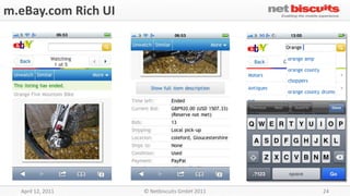 m.eBay.com Rich UI




  April 12, 2011     © Netbiscuits GmbH 2011   24
 