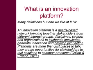 Innovation platforms as spaces for rural change – some experiences from ILRI
