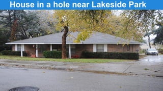 House in a hole near Lakeside Park

 