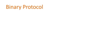 Binary Protocol

 