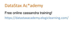 DataStax Ac*ademy
Free online cassandra training!
https://datastaxacademy.elogiclearning.com/

 