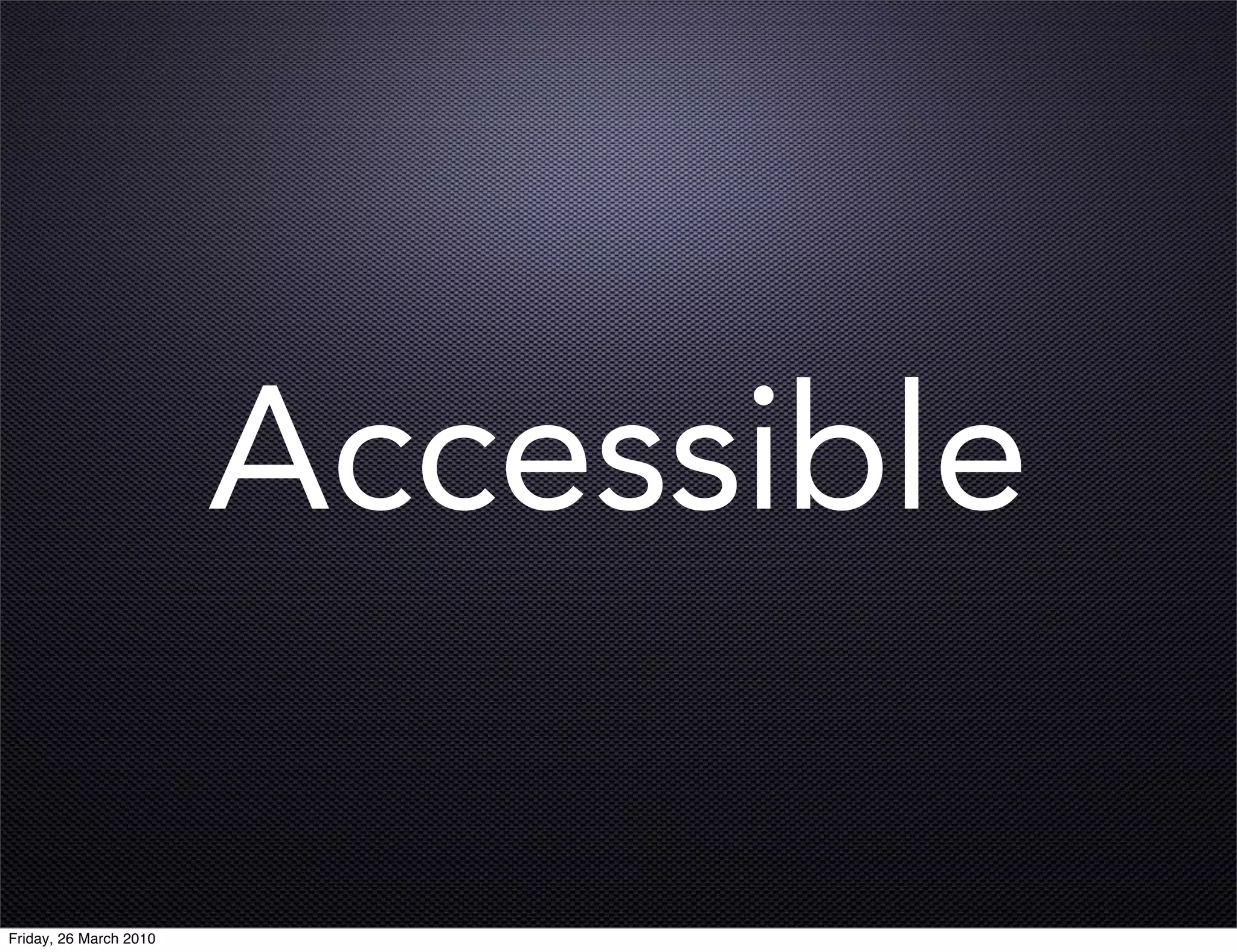 Accessible

Friday, 26 March 2010
 