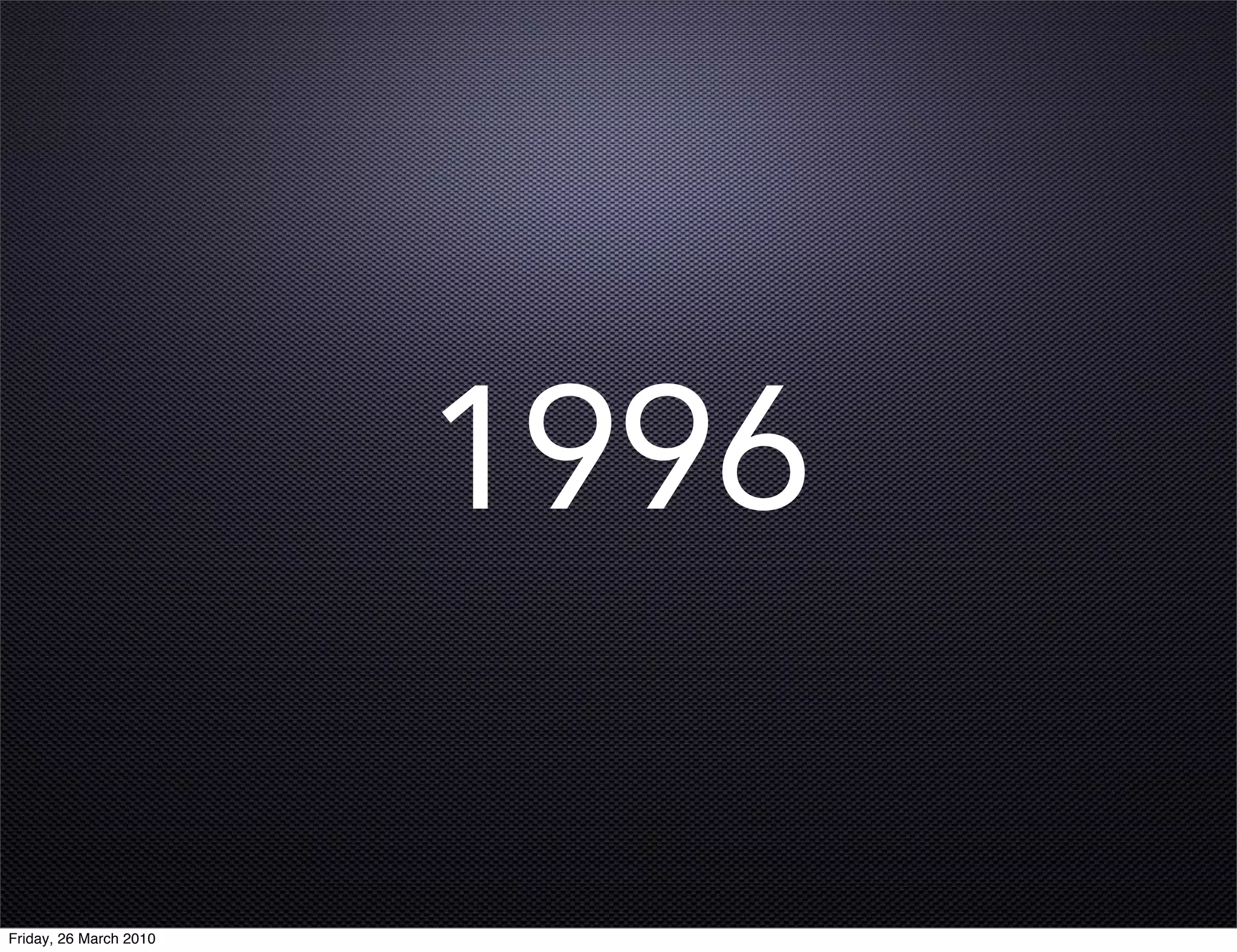 1996

Friday, 26 March 2010
 