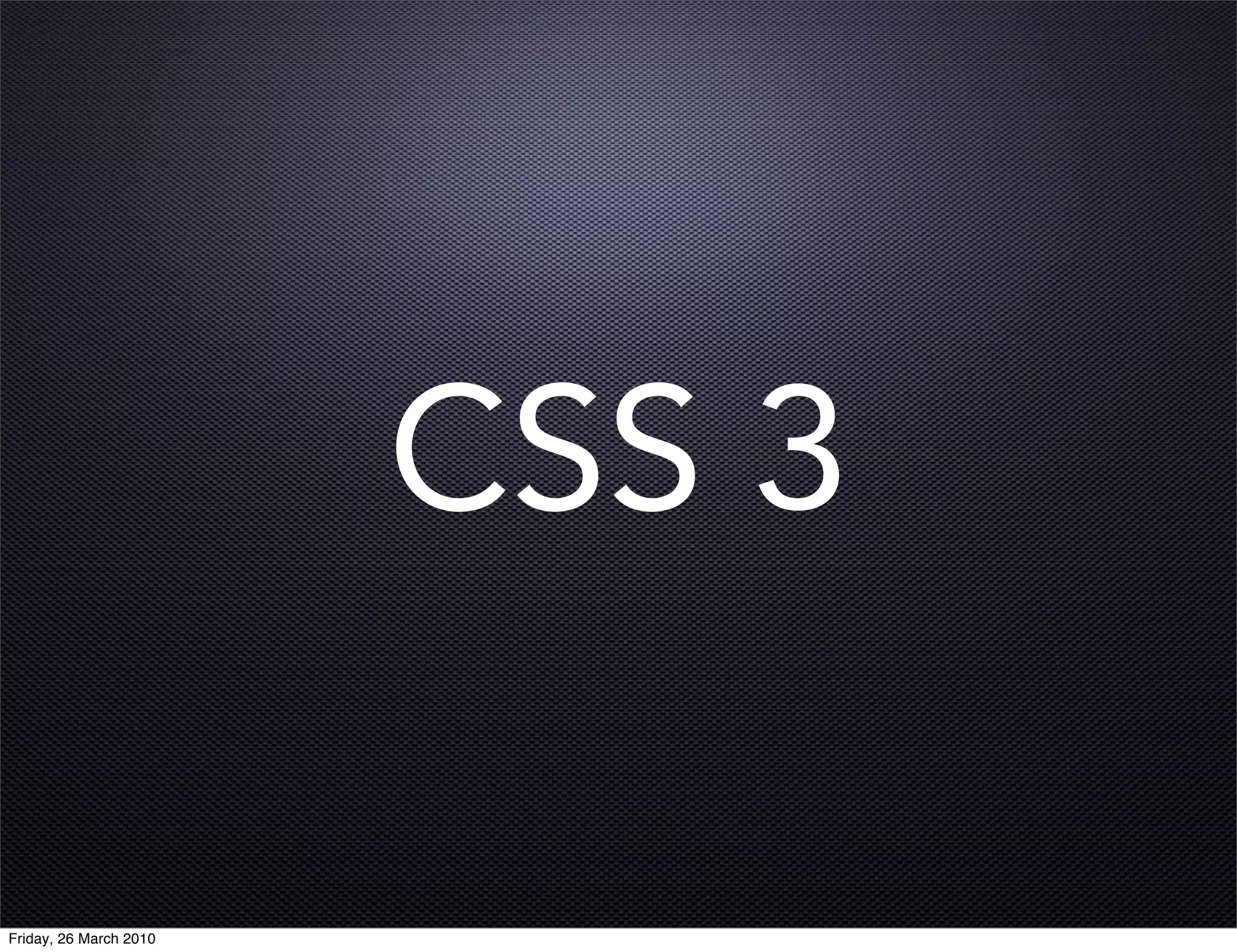 CSS 3

Friday, 26 March 2010
 
